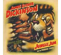 Dickinson, James Luther - Jungle Jim & The Voodoo Tiger