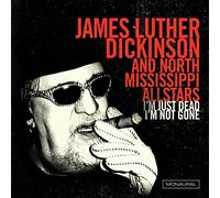 Dickinson, James Luther & North Mississippi All - I'm Just Dead I'm Not Gone