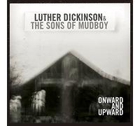 Dickinson, Luther/ Sons Of Mudboy - Onward & Upward