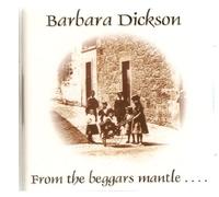 Dickson, Barbara - From The Beggars Mantle Fringed With Gold