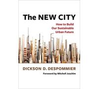 The New City: How to Build Our Sustainable Urban Future