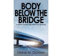 Dickson, Diane M Body Below The Bridge: A Murder Mystery That Keeps Y Book NUOVO
