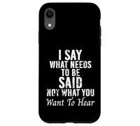 Dico ciò che deve essere detto, non quello che vuoi sentire divertente Custodia per iPhone XR