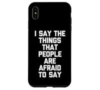 Dico le cose che le persone hanno paura di dire - Detto divertente Custodia per iPhone XS Max
