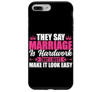 Dicono che il matrimonio è un duro lavoro, ma lo faccio sembrare facile Custodia per iPhone 7 Plus/8 Plus