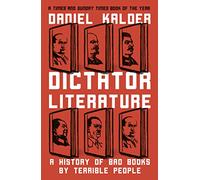 Dictator Literature: A History of Bad Books by Terrible People