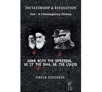 Dictatorship and Revolution: Iran - A Contemporary History