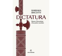 Dictatura. Roma e l'invenzione di un potere assoluto [Paperback] [Oct 31, 2025]