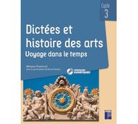 Dictées et histoire des arts cycle 3: Voyage dans le temps