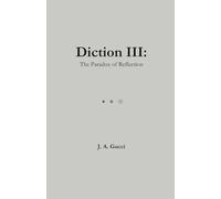 Diction III: The Paradox of Thought: A Dictionary of Philosophical Feeling: 3