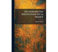 Dictionaire Des Institutions De La France