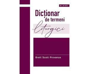 Dictionar de termeni liturgici - Brett Scott Provance, Glosa, Editie in limba romana