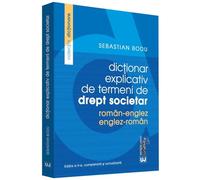 Dictionar explicativ de termeni de drept societar roman-englez, englez-roman - Sebastian Bodu