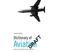 Dictionary of Aviation [Lingua inglese]: Over 5,500 terms clearly defined