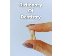 Dictionary Of Dentistry By Ben Ten Jones