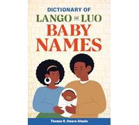 Dictionary of Lango and Luo Baby Names