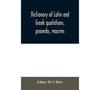 Dictionary of Latin and Greek quotations, proverbs, maxims, and mott (Tascabile)