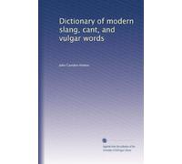 Dictionary of modern slang, cant, and vulgar words