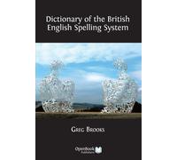 Dictionary of the British English Spelling System - Brooks Greg