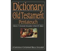 Dictionary of the Old Testament Pentateuch: A Compendium of Contemporary Biblical Scholarship