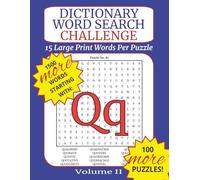 Dictionary Word Search Challenge Volume II: Letter Q - DICTIONARY WORDS TO BUILD VOCABULARY: 100 Puzzles with Fifteen Dictionary Words Each to Improve Vocabulary, Memory, and Focus