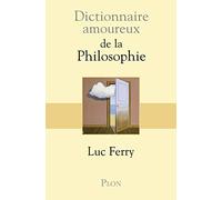 Dictionnaire amoureux de la philosophie: 1