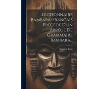 Dictionnaire Bambara-français Précédé D'un Abrégé De Grammaire Bambara...