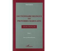 Dictionnaire bilingue des proverbes marocains arabe-français: Volume 1
