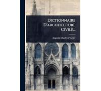 Dictionnaire D'architecture Civile...