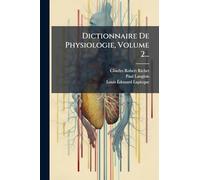 Dictionnaire De Physiologie, Volume 2...