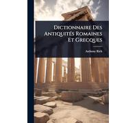 Dictionnaire Des AntiquitÃ(c)s Romaines Et Grecques