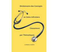 Dictionnaire des Concepts en Soins Infirmiers Classement par thématiques