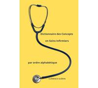 Dictionnaire des Concepts en Soins Infirmiers par ordre alphabétique: 3