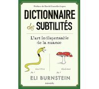 Dictionnaire des subtilités: L'art indispensable de la nuance