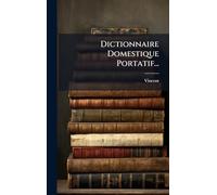 Dictionnaire Domestique Portatif...