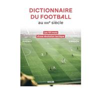 Dictionnaire du football au XXIe siècle: Les 101 mots d'une révolution tactique
