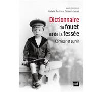 Dictionnaire du fouet et de la fessée: Corriger et punir