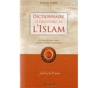 Dictionnaire élémentaire de l'Islam : Les mots-clés pour mieux connaître la religion musulmane