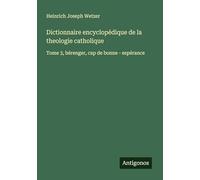 Dictionnaire encyclopédique de la theologie catholique: Tome 3, bérenger, cap de bonne - espérance