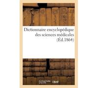 Dictionnaire Encyclopédique Des Sciences Médicales. Première Série, (Tascabile)