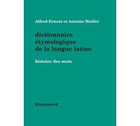 Dictionnaire Etymologique De La Langue Latine: Histoire Des Mots