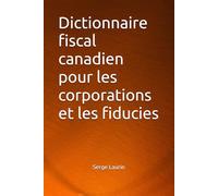 Dictionnaire fiscal canadien pour les corporations et les fiducies