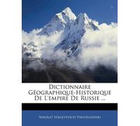 Dictionnaire Géographique-Historique De L'empire De Russie ...