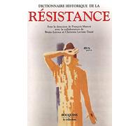 Dictionnaire historique de la Résistance: Résistance intérieure et France libre