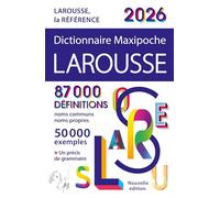 Dictionnaire Larousse Maxipoche: 87.000 Définitions, noms communs, noms propres - 50.000 examples et Un précis de grammaire
