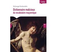 Dictionnaire malicieux du vocabulaire maçonnique