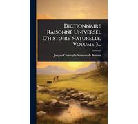 Dictionnaire RaisonnÃ(c) Universel D'histoire Naturelle, Volume 3...