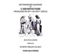 Dictionnaire raisonné de l'architecture française du XIe au XVIe siècle: Tome IV