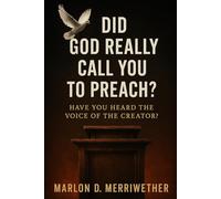 Did God Really Call You To Preach?: Have You Heard The Voice Of The Creator?