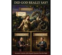 DID GOD REALLY SAY?: 17 Centuries of the Serpent's Question From the Pulpit